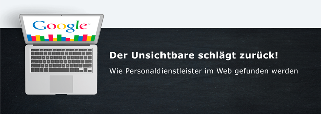 Der Unsichtbare schlagt zuruck | Wie Personaldienstleister im Web gefunden werden