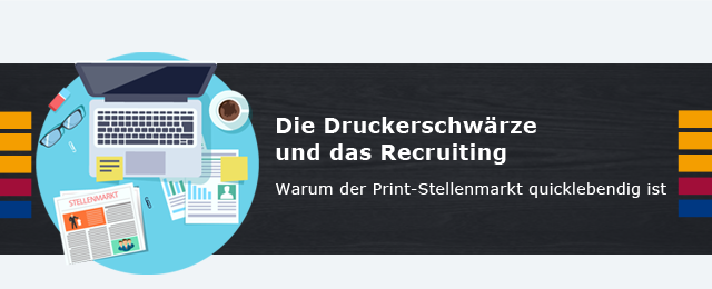 Die Druckerschwärze und das Recruiting - Warum der Printstellenmarkt quicklebendig ist